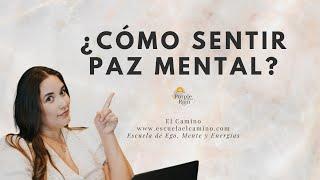 ¿Como sentir paz mental? | Intro El Camino