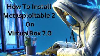 How to install Metasploitable 2 in virtual box