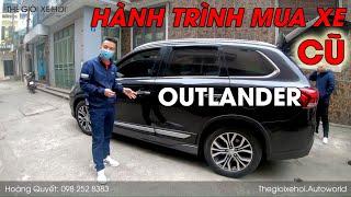  Hành trình mua xe cũ Outlander của Thế giới xe hơi| Mua xe lướt Mitsubishi Outlander 2018