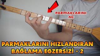 BAĞLAMA DA PARMAK HIZLANDIRAN EGZERSİZ - 2