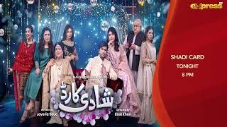 Shadi Card EP 11 Promo | Tonight at 8 pm | Junaid Khan - Sehar Hashmi | Express TV