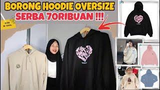 SHOPEE HAUL HOODIE OVERSIZE SERBA 70RIBUAN !!! PREMIUM QUALITY BANYAK PILIHAN WARNA