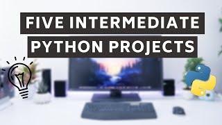 5 Intermediate Python Projects