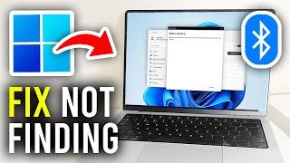 How To Fix Bluetooth Not Finding Devices On Windows 11 - Full Guide