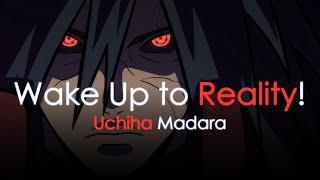 Wake up to Reality! - Madara Uchiha's Words