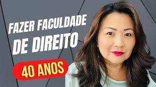 FAZER FACULDADE DE DIREITO DEPOIS DOS 40 ANOS?