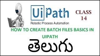 How To Create Batch Files Basics RPA Uipath Telugu 14 I Uipath Tutorials I RPA Tutorials