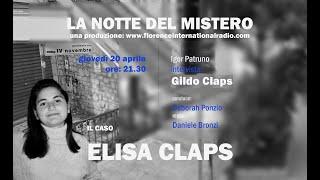 IL CASO ELISA CLAPS-INTERVISTA A GILDO CLAPS IN DIRETTA. LA NOTTE DEL MISTERO.