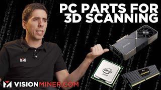 What Computer Specs Do I Need to 3D Scan? CPU, RAM, GPU, etc.