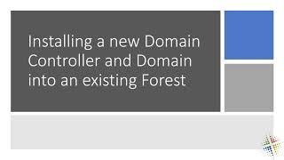 Installing a new Domain Controller and Domain into an existing Forest