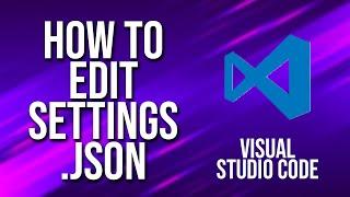 How To Edit Settings .Json Visual Studio Code Tutorial