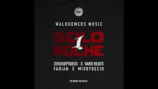 Walboomers Music, ZeroSeptDeux, Varobeats - Solo1Noche (feat. Fabian & Mixbybecio) (prod. Varobeats)