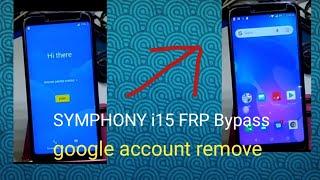 symphony i15 frp bypass || Google account remove 