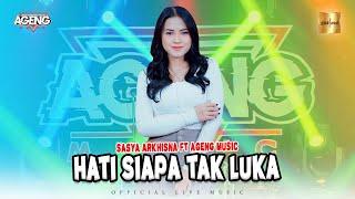 Sasya Arkhisna ft Ageng Music - Hati Siapa Tak Luka (Official Live Music)