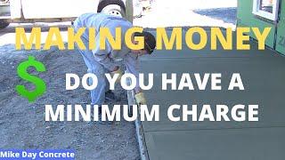 Making Money With Small Concrete Jobs: Having a Minimum Charge (Concrete Patio Pour & Finish)