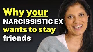 THIS is why your NARCISSISTIC EX wants to stay FRIENDS