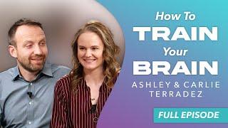 How To Train Your Brain with Ashley and Carlie Terradez