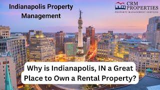 Indianapolis Property Management: Why is Indianapolis, IN a Great Place to Own a Rental Property?