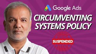 What To Do If Your Google Ads Account Gets Suspended Due To Circumventing Systems Policy?