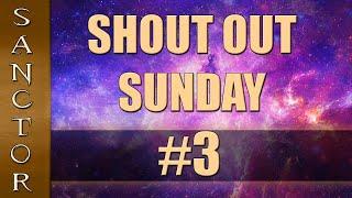 Shout Out Sunday With Sanctor! #3