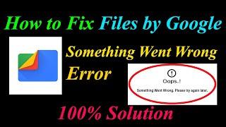 How to Fix Files by Google Oops -Something Went Wrong Error in Android & Ios -Please Try Again Later