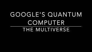 Google's Quantum Computer and the Multiverse