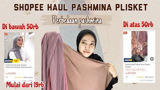 SHOPEE HAUL PASHMINA PLISKET MURAH sd MAHAL | Review