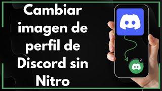 Cómo Cambiar la Imagen de Perfil en Discord Sin Nitro (Guía Completa) #nitro