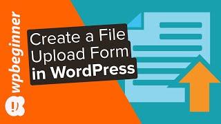 How to Create a File Upload Form in WordPress (Step by Step)