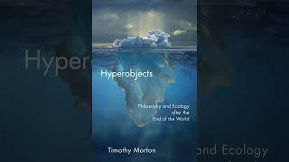 Hyperobjects: Philosophy & Ecology at the End of the World - Ch1P2 A Quake in Being - Timothy Morton