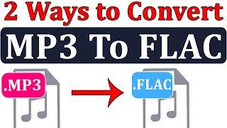 [ 2 Ways ]  MP3 To FLAC Converter || Mp3 File se FLAC File Me Kaise Convert Kare By Mukesh Burdak