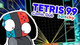 Switchy Plays TETRIS 99 (NOT) | Switchy, Comic Dub