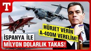 HÜRJET'e Milyon Dolarlık Takas Teklifi! İspanya'dan Türkiye'ye A-400M - Türkiye Gazetesi