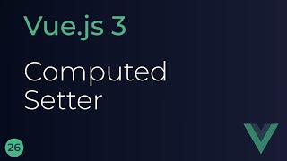 Vue JS 3 Tutorial - 26 - Computed Setter