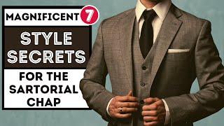 MAGNIFICENT 7 STYLE SECRETS FOR THE SARTORIAL CHAP - ADVICE TO KEEP YOU LOOKING PIN-SHARP