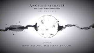 Angels & Airwaves - We Don’t Need to Whisper  RE-IMAGINED [Full Album]