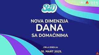 3D - Nova dimenzija dana - CELA EMISIJA - 10.03.2025.