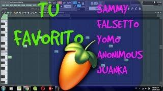 Sammy y Falsetto Ft. Yomo  Juanka El Problematik Y Anonimus - Tu Favorito  Remake Fl Studio 12