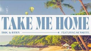 BTRN, 3ric - Take Me Home (ft. Sunsett.) (Official Lyric)