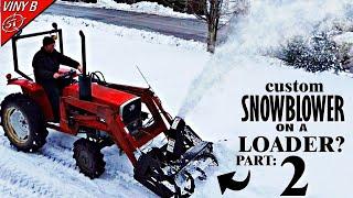 Custom Snowblower build on a tractor's loader - Part 2