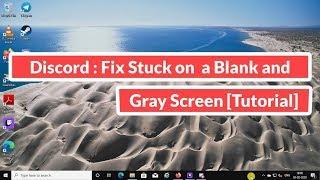 Discord : Fix Stuck on a Blank and Gray Screen [Tutorial]