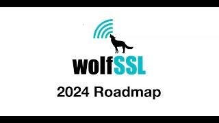 wolfSSL 2024 Roadmap