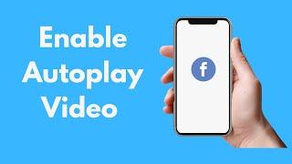 How to Enable Autoplay Video on Facebook (Quick & Simple)