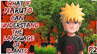 What If Naruto Can Understand The Language Of Plants