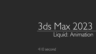 3ds Max 2023: Fluids Object - Liquid: Animation