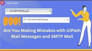 UiPath Mail Messages Vs SMTP Mail | #techystack #robotics #uipath #rpa #automation