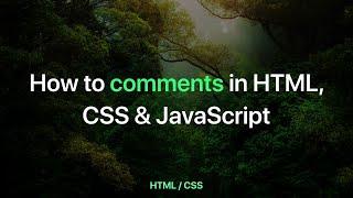 How to comments in HTML, CSS & JavaScript