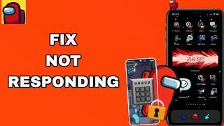 How To Fix And Solve Not Responding On Among Us App | Final Solution