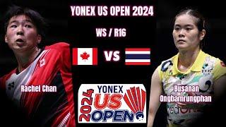 Busanan Ongbamrungphan (THA) vs (CAN) Rachel Chan | YONEX US Open 2024 Badminton | R16