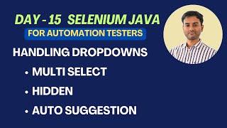 Day 15 - Selenium Java - Handling Multi Select Dropdown | Hidden Dropdown | Auto Suggestion Dropdown